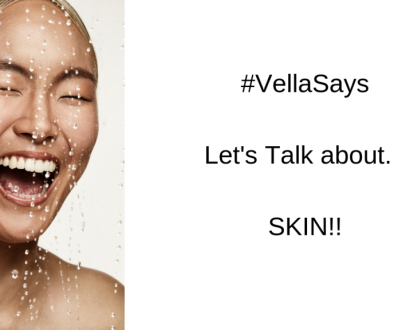 #VellaSays Let's Talk about... SKIN!!